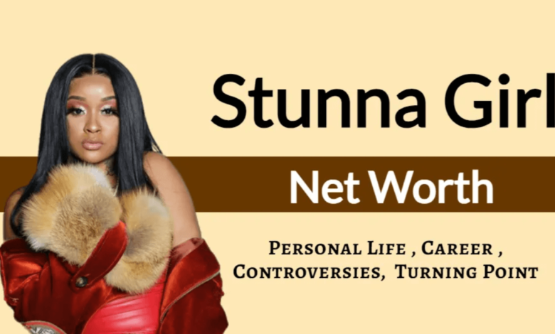 Stunna Girl Net Worth